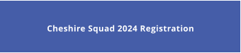 Cheshire Squad 2024 Registration