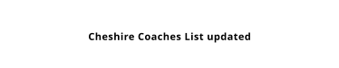Cheshire Coaches List updated