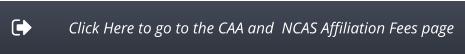 Click Here to go to the CAA and  NCAS Affiliation Fees page