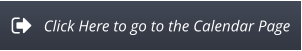 Click Here to go to the Calendar Page