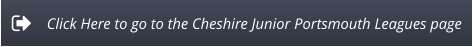 Click Here to go to the Cheshire Junior Portsmouth Leagues page