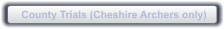 County Trials (Cheshire Archers only)