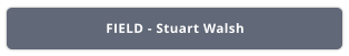 FIELD - Stuart Walsh