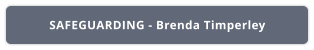 SAFEGUARDING - Brenda Timperley