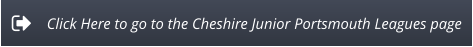 Click Here to go to the Cheshire Junior Portsmouth Leagues page