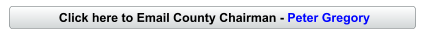 Click here to Email County Chairman - Peter Gregory