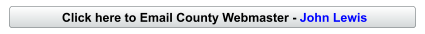Click here to Email County Webmaster - John Lewis