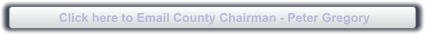 Click here to Email County Chairman - Peter Gregory