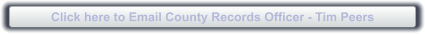 Click here to Email County Records Officer - Tim Peers