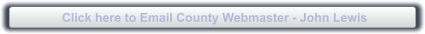 Click here to Email County Webmaster - John Lewis