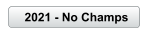 2021 - No Champs