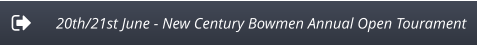 20th/21st June - New Century Bowmen Annual Open Tourament